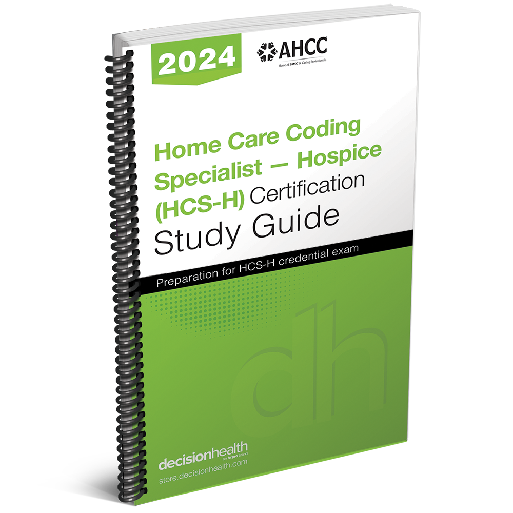 Home Care Coding Specialist: Hospice (HCS-H) Certification Study Guide, 2024