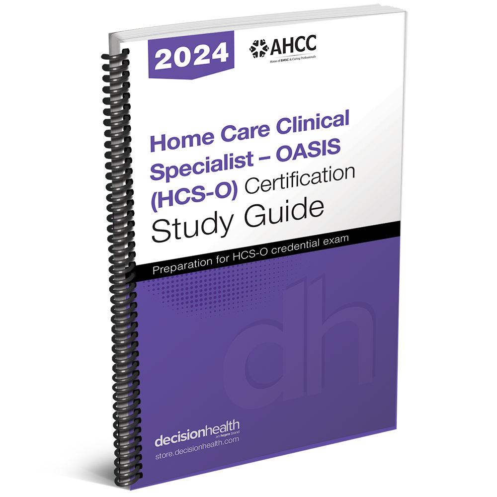 Home Care Clinical Specialist: OASIS (HCS-O) Certification Study Guide, 2024