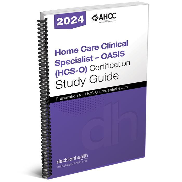 Home Care Clinical Specialist: OASIS (HCS-O) Certification Study Guide, 2024