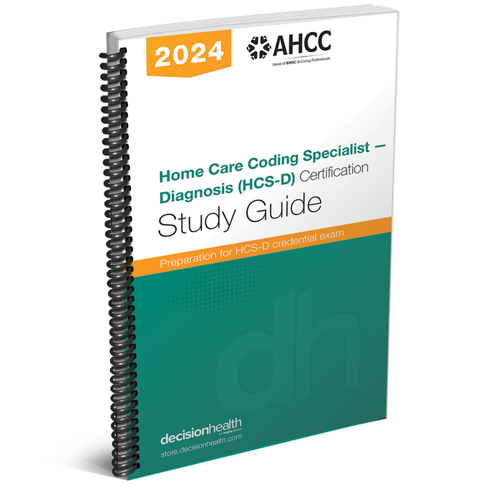 Home Care Coding Specialist: Diagnosis (HCS-D) ICD-10-CM Certification Study Guide, 2024