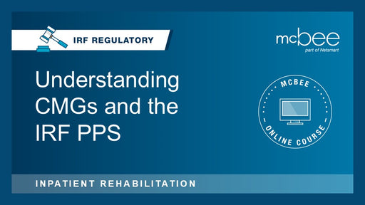 IRF: Understanding CMGs and the IRF PPS