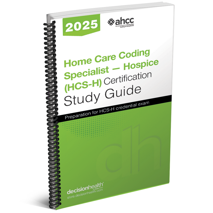 Home Care Coding Specialist: Hospice (HCS-H) Certification Study Guide, 2025