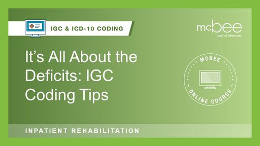 IRF: It’s All About the Deficits: IGC Coding Tips