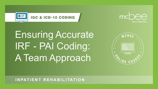 IRF: Ensuring Accurate IRF - PAI Coding: A Team Approach