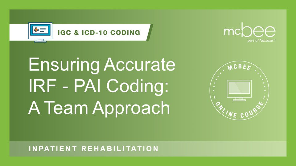 IRF: Ensuring Accurate IRF - PAI Coding: A Team Approach