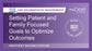 IRF: Setting Patient- and Family-Focused Goals to Optimize Outcomes