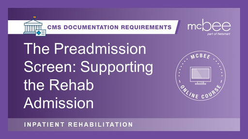 IRF: The Preadmission Screen: Supporting the IRF Admission