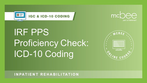 IRF PPS Proficiency Check: ICD-10 Coding - 2022