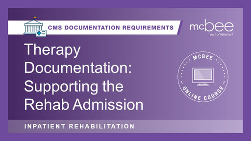 IRF: Therapy Documentation: Supporting the Rehab Admission