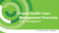 Home Health Case Management Overview