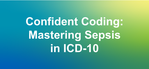 Confident Coding: Mastering Sepsis in ICD-10