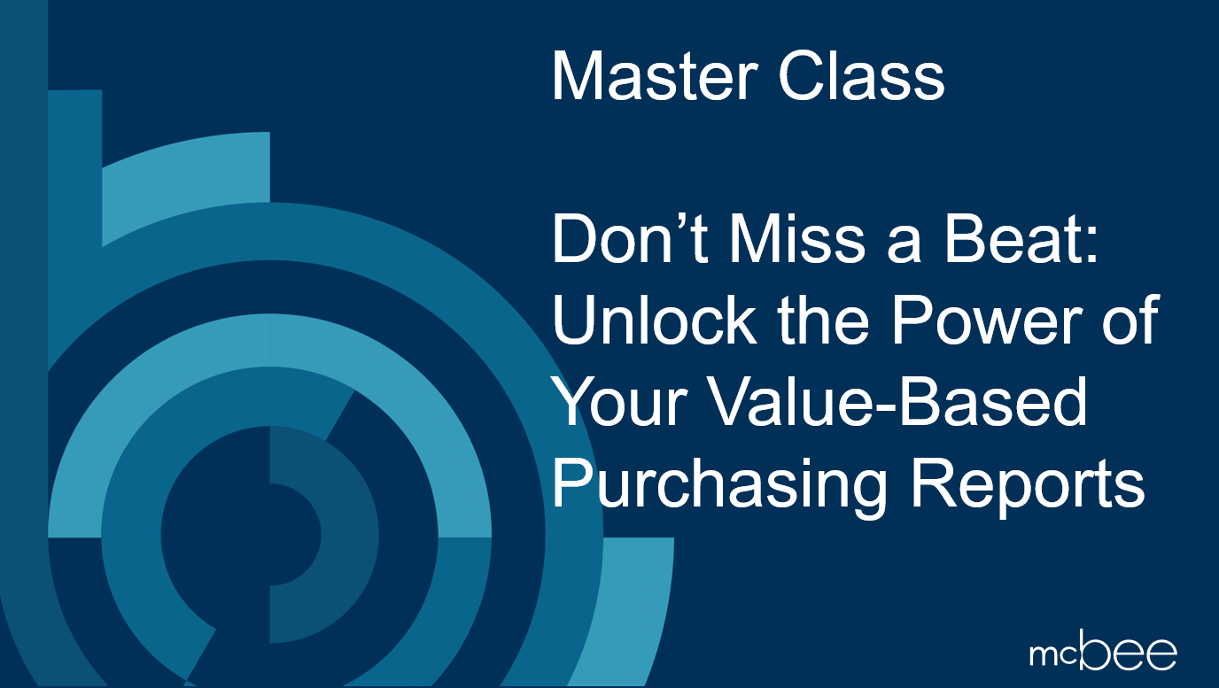 Don't Miss a Beat: Unlock the Power of your Value-Based Purchasing Reports