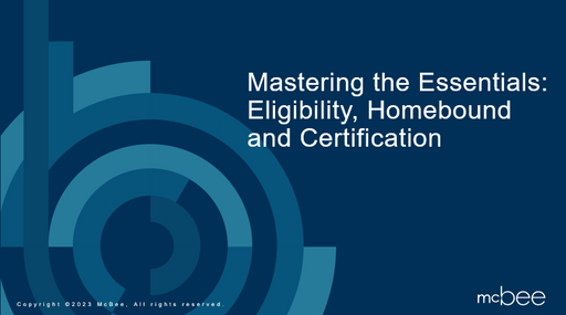 Mastering the Essentials: Eligibility, Homebound and Certification