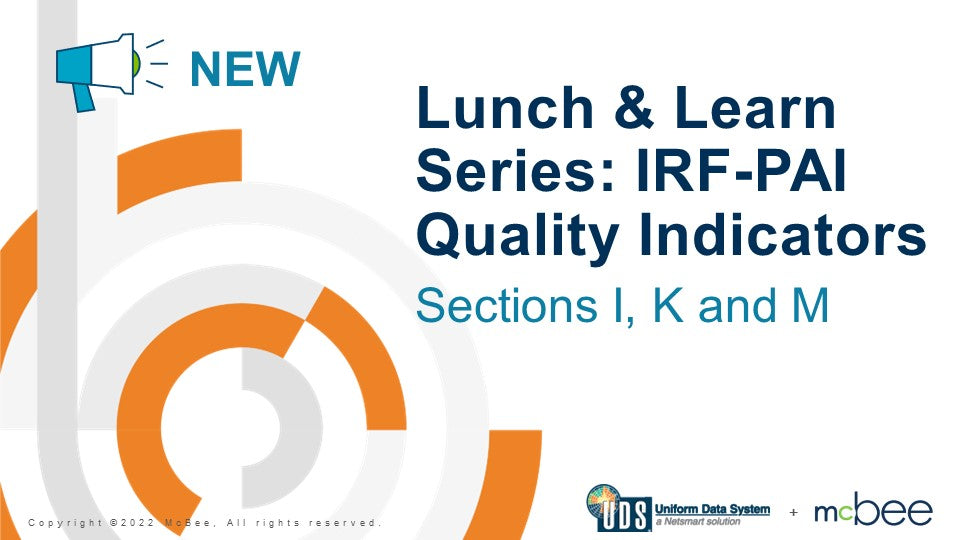 IRF: Lunch & Learn IRF-PAI Quality Indicators: Sections I, K, and M