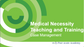 Medical Necessity Teachings and Training- Case Managment