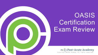 OASIS Certification Exam Review McBee McBee Post Acute Academy OASIS Certification Exam Review McBee McBee Post Acute Academy