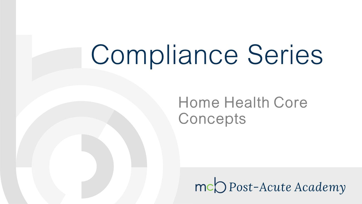 Home Health Core Concepts - Compliance Series