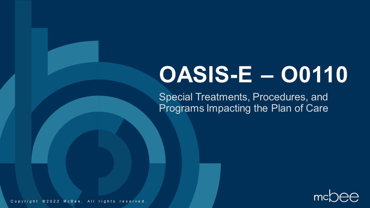 OASIS-E: O0110 Special Treatments, Procedures Impacting the POC