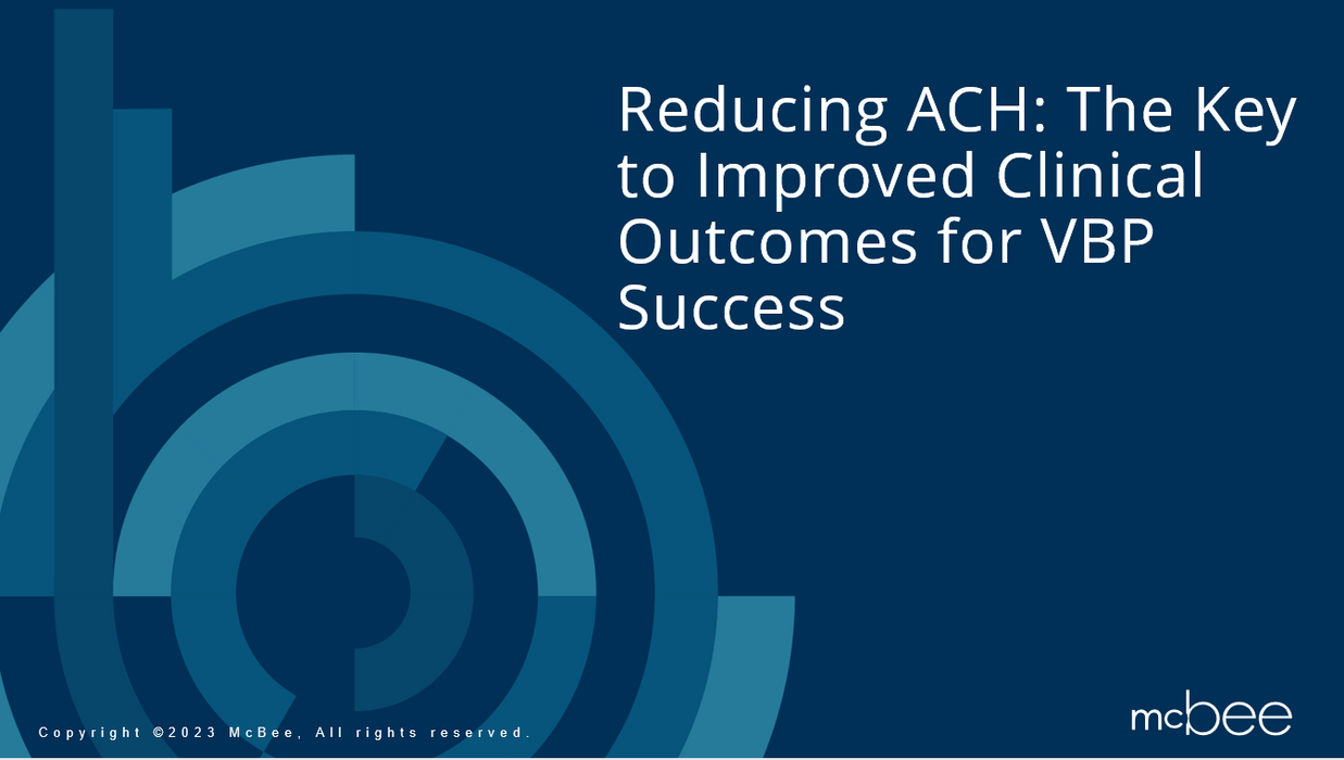 Reducing ACH: The Key to Improved Clinical Outcomes for VBP Success