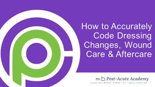 How to Accurately Code Dressing Changes, Wound Care & Aftercare