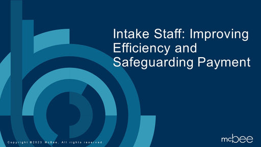 Intake Staff: Improving Efficiency and Safeguarding Payment