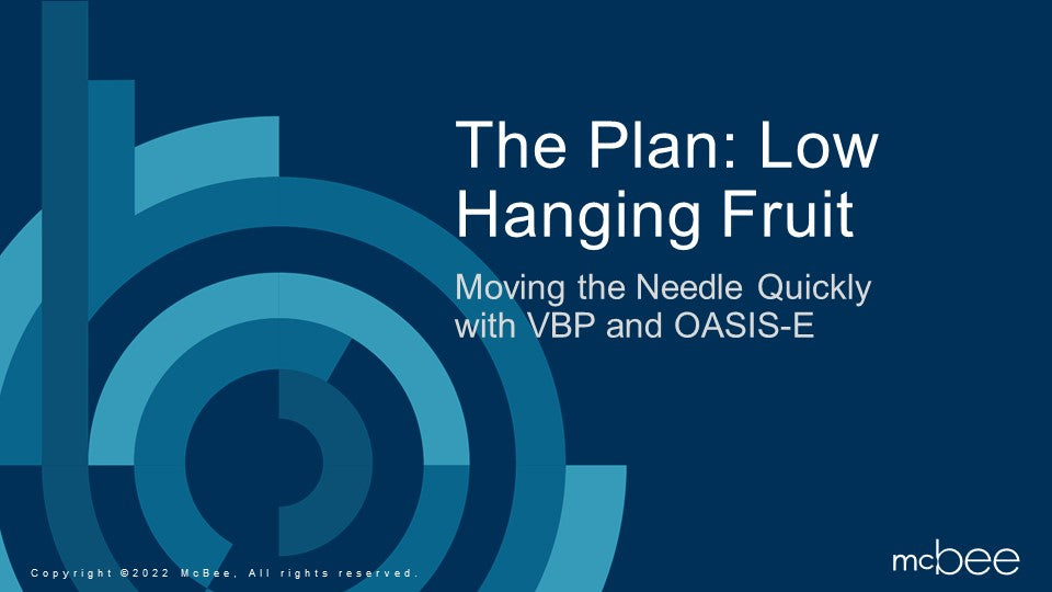 The Plan: Moving the Needle Quickly with VBP and OASIS-E
